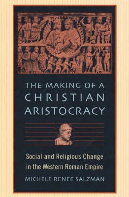 The Making of a Christian Aristocracy(English, Hardcover, Salzman Michele Renee)