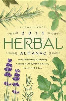 Llewellyn's 2016 Herbal Almanac(English, Electronic book text, Rainbow Wolf Charlie)