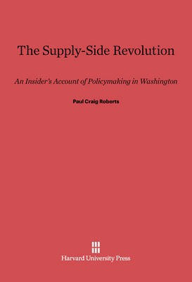 The Supply-Side Revolution(English, Electronic book text, Roberts Paul Craig)