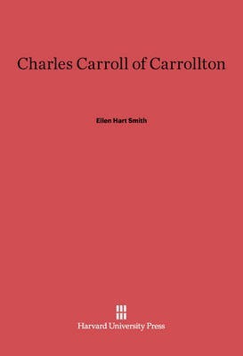 Charles Carroll of Carrollton(English, Electronic book text, Smith Ellen Hart)