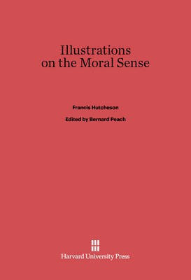 Illustrations on the Moral Sense(English, Electronic book text, Hutcheson Francis)