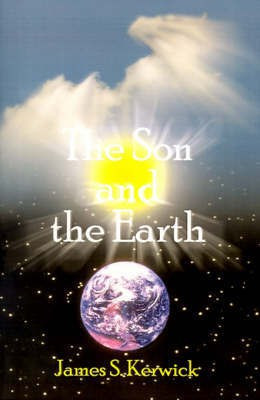 The Son and the Earth(English, Paperback, Kerwick James S.)