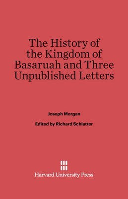 The History of the Kingdom of Basaruah, and Three Unpublished Letters(English, Electronic book text, Morgan Joseph)