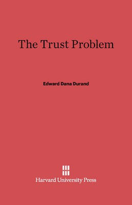 The Trust Problem(English, Electronic book text, Durand Edward Dana)