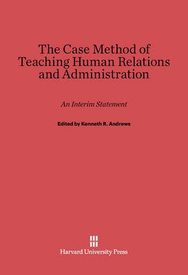 The Case Method of Teaching Human Relations and Administration(English, Electronic book text, unknown)