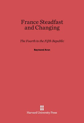 France Steadfast and Changing(English, Electronic book text, Aron Raymond)
