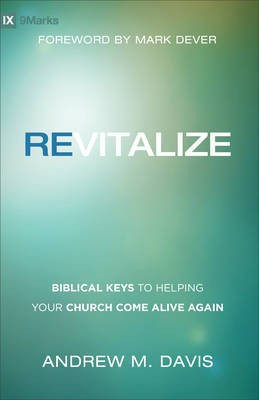Revitalize - Biblical Keys to Helping Your Church Come Alive Again(English, Paperback, Davis Andrew M.)