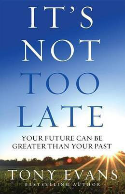 It's Not Too Late(English, Electronic book text, Evans Tony Dr)