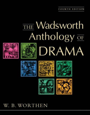 The Wadsworth Anthology of Drama(English, Paperback, Worthen W. B.)