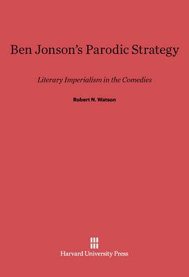 Ben Jonson's Parodic Strategy(English, Electronic book text, Watson Robert N.)