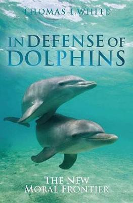 In Defense of Dolphins(English, Electronic book text, White Thomas I.)