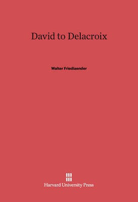 David to Delacroix(English, Electronic book text, Friedlaender Walter)