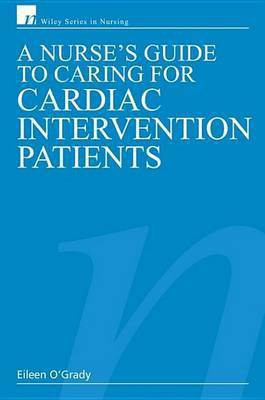A Nurse's Guide to Caring for Cardiac Intervention Patients(English, Electronic book text, O'Grady, RN, Dip HE, BSc (Hons) Eileen)