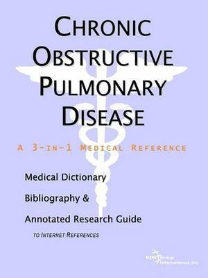 Chronic Obstructive Pulmonary Disease - A Medical Dictionary, Bibliography, and Annotated Research Guide to Internet References(English, Paperback, Icon Health Publications)