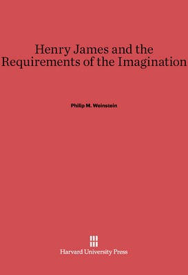 Henry James and the Requirements of the Imagination(English, Electronic book text, Weinstein Philip M.)