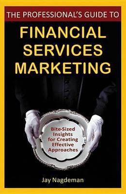 The Professional's Guide to Financial Services Marketing(English, Electronic book text, Nagdeman Jay)