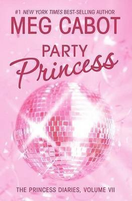 The Princess Diaries, Volume VII: Party Princess(English, Hardcover, Cabot Meg)