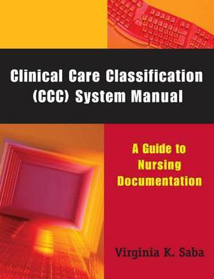 Clinical Care Classification (Ccc) System Manual(English, Electronic book text, Saba Virginia K)