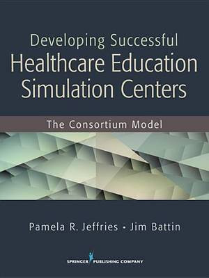 Developing Successful Health Care Education Simulation Centers(English, Electronic book text, DNS RN Anef Faan Jeffries Pamela R)