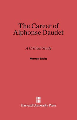 The Career of Alphonse Daudet(English, Electronic book text, Sachs Murray)