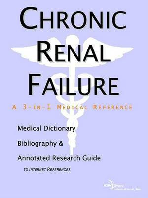 Chronic Renal Failure - A Medical Dictionary, Bibliography, and Annotated Research Guide to Internet References(English, Paperback, Icon Health Publications)