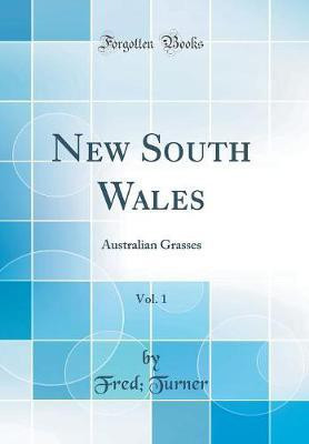 New South Wales, Vol. 1: Australian Grasses (Classic Reprint)(English, Hardcover, Turner Fred,)