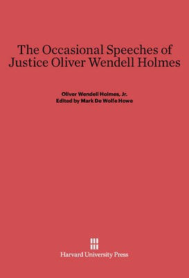The Occasional Speeches of Justice Oliver Wendell Holmes(English, Electronic book text, unknown)