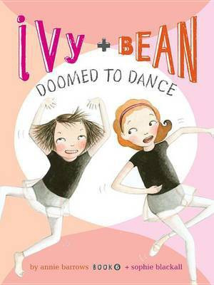 Ivy and Bean Doomed to Dance(English, Electronic book text, Barrows Annie)