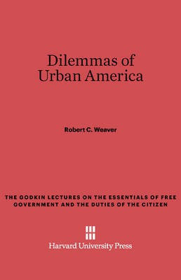 Dilemmas of Urban America(English, Electronic book text, Weaver Robert C.)