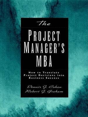 The Project Manager's MBA(English, Electronic book text, Cohen Dennis J.)