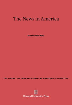 The News in America(English, Electronic book text, Mott Frank Luther)