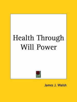 Health through Will Power (1920)(English, Paperback, Walsh James J.)