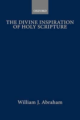 The Divine Inspiration of Holy Scripture(English, Hardcover, Abraham William J.)
