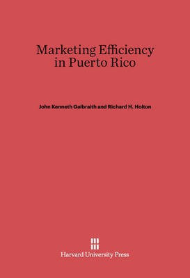 Marketing Efficiency in Puerto Rico(English, Electronic book text, Galbraith John Kenneth)