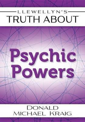 Llewellyn's Truth about Psychic Powers(English, Electronic book text, Kraig Donald Michael)
