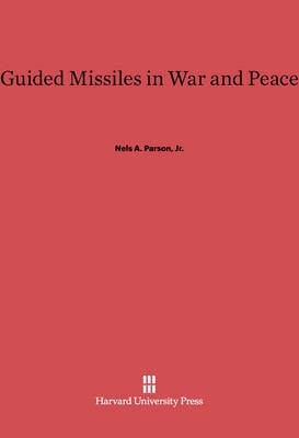 Guided Missiles in War and Peace(English, Electronic book text, Parson, Jr. Nels A.)