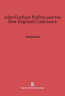 John Gorham Palfrey and the New England Conscience(English, Electronic book text, Gatell Frank Otto)