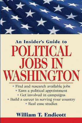 An Insider's Guide to Political Jobs in Washington(English, Electronic book text, Endicott William T.)