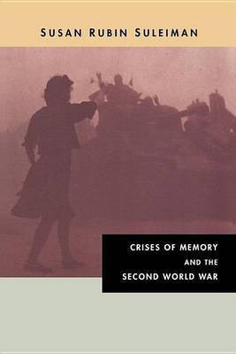 Crises of Memory and the Second World War(English, Paperback, Suleiman Susan R.)