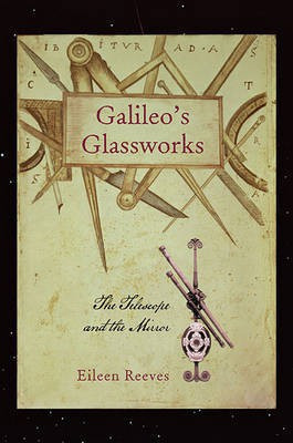 Galileo's Glassworks(English, Electronic book text, Reeves Eileen)
