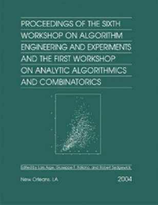 Proceedings of the Sixth Workshop on Algorithm Engineering and Experiments and the First Workshop on Analytic Algorithmics and Combinatorics (ALENEX/ANALCO)(English, Paperback, unknown)