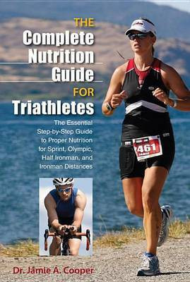 The Complete Nutrition Guide for Triathletes(English, Electronic book text, Cooper Jamie A Dr)