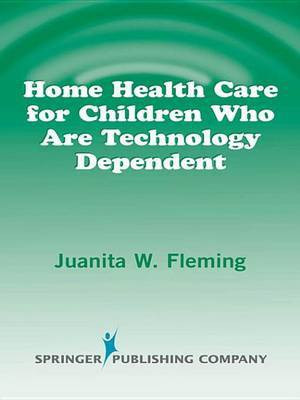 Home Health Care for Children Who are Technology Dependent(English, Electronic book text, Fleming Juanita W)