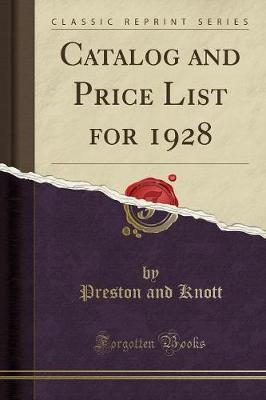 Catalog and Price List for 1928 (Classic Reprint)(English, Paperback, Knott Preston and)