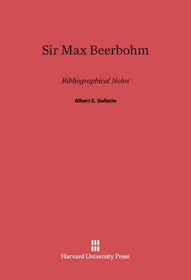 Sir Max Beerbohm(English, Electronic book text, Gallatin Albert E.)