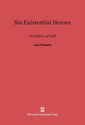 Six Existential Heroes(English, Electronic book text, Ruotolo Lucio P.)