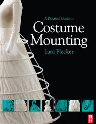A Practical Guide to Costume Mounting(English, Electronic book text, Flecker Lara)