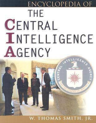 Encyclopedia of the Central Intelligence Agency(English, Paperback, Smith W.Thomas)