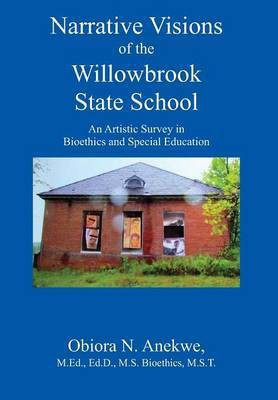 Narrative Visions of the Willowbrook State School(English, Hardcover, Anekwe Med Edd Bioethics Mst Obiora MS)