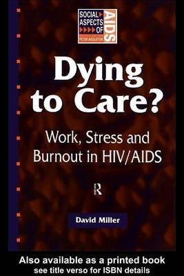 Dying to Care(English, Electronic book text, Professor of Sociology Miller David)